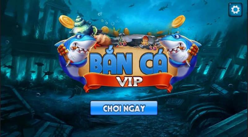 Bắn cá Vip  là địa chỉ được nhiều người tham gia đánh giá cao 